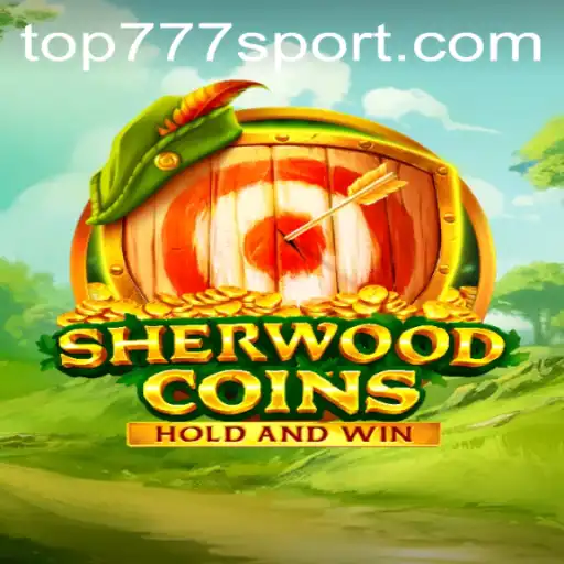 Discover the Thrilling World of SherwoodCoins and the Winning Strategy of Top777